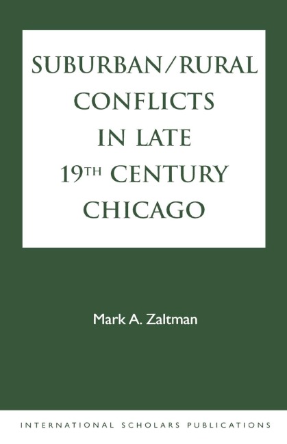 Suburban/Rural Conflicts in Late 19th Century Chicago: Political, Religious, and Social controversies on the North Shore