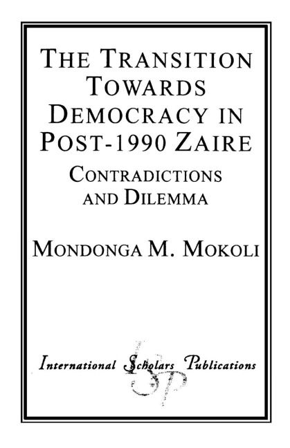 Transition Towards Democracy in Post-1990 Zaire: Contradictions and Dilemma