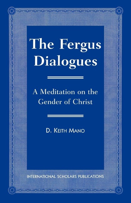 Fergus Dialogues: A Meditation on the Gender of Christ