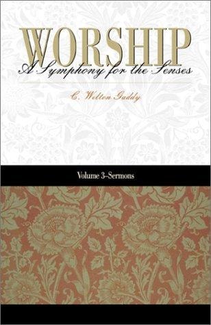 Worship A Symphony for the Senses: Volume 3 - Sermons: Words of Grace in Seasons of Mercy