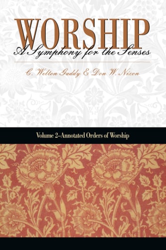 Worship A Symphony for the Senses: Volume 2 - Annotated Orders of Worship