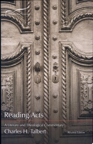 Reading Acts A Literary and Theological Commentary on the Acts of the Apostles