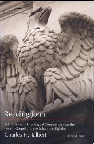 Reading John A Literary and Theological Commentary on the Fourth Gospel and the Johannine Epistles
