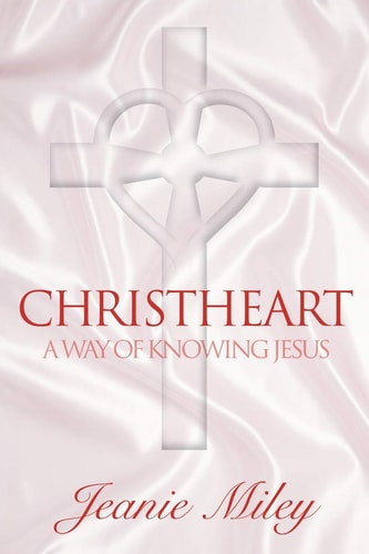 ChristHeart A Way of Knowing Jesus