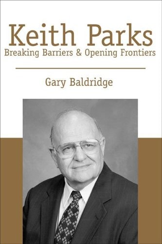 Keith Parks Breaking Barriers and Opening Frontiers