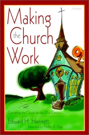Making the Church Work Converting the Church for the 21st Century