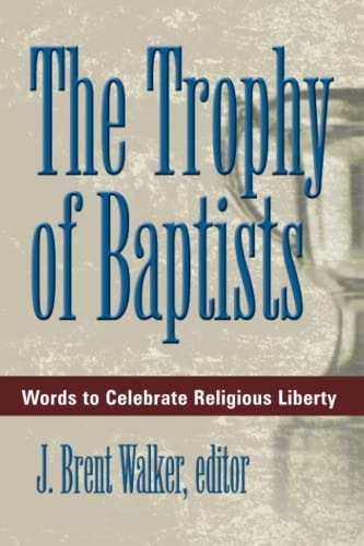 The Trophy of Baptists Words to Celebrate Religious Liberty