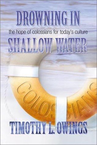 Drowning in Shallow Water The Hope of Colossians for Today's Culture
