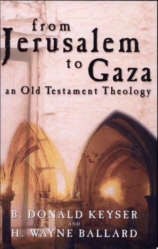 From Jerusalem to Gaza An Old Testament Theology
