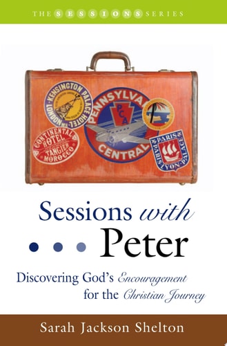Sessions with Peter Discovering God's Encouragement for the Christian Journey
