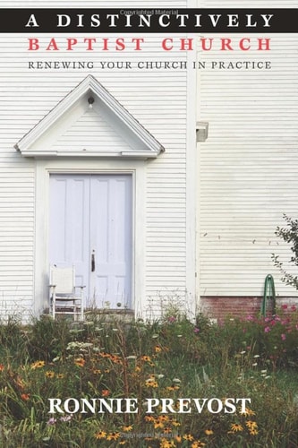 A Distinctively Baptist Church Renewing Your Church in Practice
