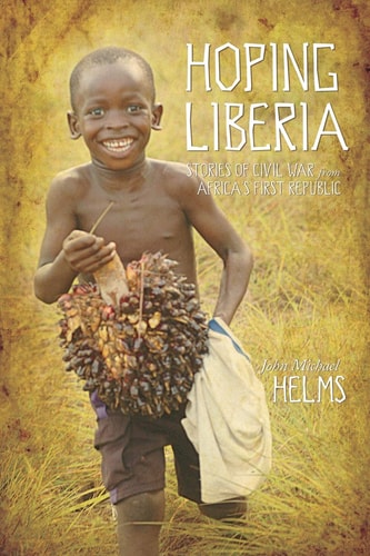 Hoping Liberia Stories of Civil War from Africa's First Republic