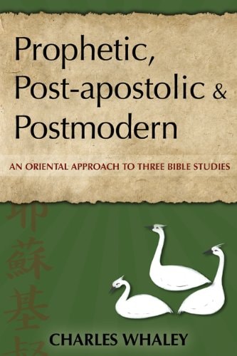 Prophetic, Post-apostolic & Postmodern An Oriental Approach to Three Bible Studies