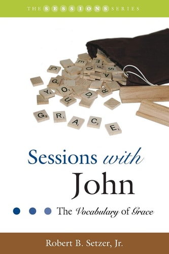 Sessions with John The Vocabulary of Grace