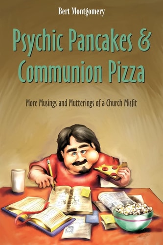 Psychic Pancakes and Communion Pizza More Musings and Mutterings from a Misfit