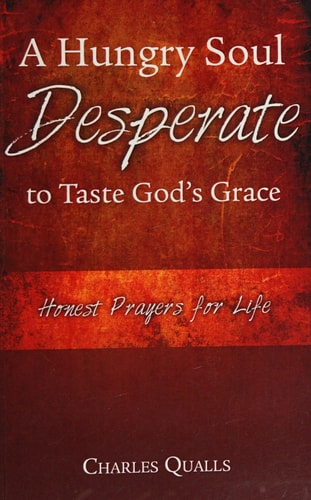 A Hungry Soul Desperate to Taste God's Grace Honest Prayers for Life