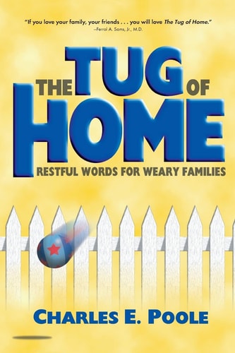 The Tug of Home Restful Words for Weary Familiese