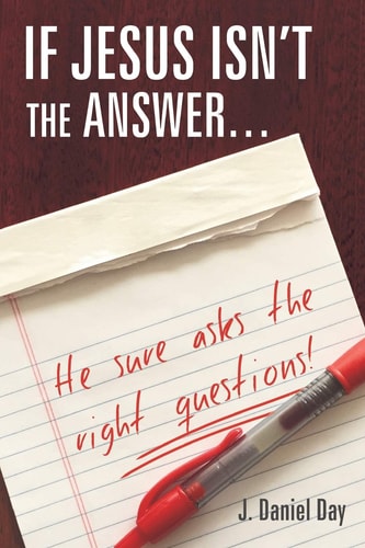 If Jesus Isn't the Answer, He Sure Asks the Right Questions!