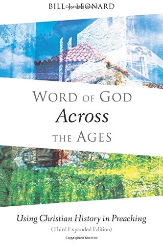 Word of God Across the Ages Using Christian History in Preaching