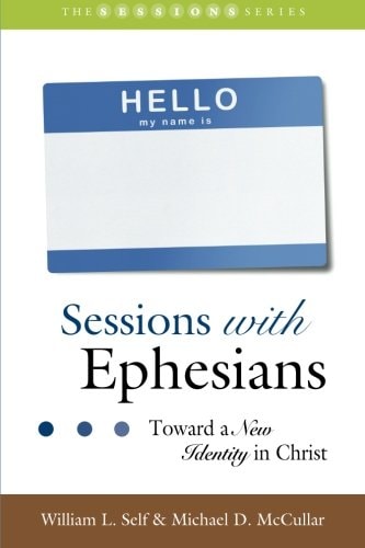 Sessions with Ephesians Toward a New Identity in Christ