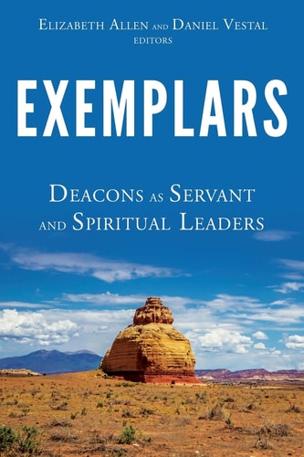 Exemplars Deacons as Servants and Spiritual Leaders