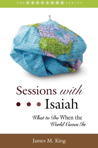 Sessions with Isaiah What to Do when the World Caves in