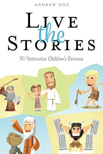 Live the Stories 50 Interactive Children's Sermons