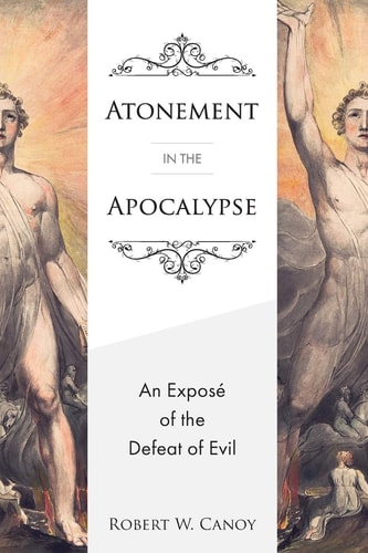Atonement in the Apocalypse An Exposé of the Defeat of Evil