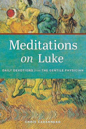 Meditations on Luke Daily Devotions from the Gentile Physician