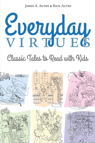 Everyday Virtues Classic Tales to Read with Kids