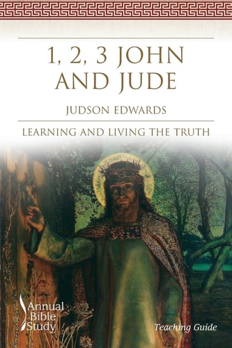 1, 2, 3 John and Jude Learning and Living the Truth