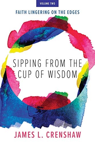 Sipping from the Cup of Wisdom, Volume Two Faith Lingering on the Edges