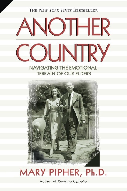 Another Country: Navigating the Emotional Terrain of Our Elders
