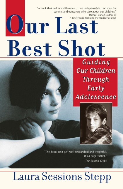 Our Last Best Shot: Guiding our Children Through Early Adolescence