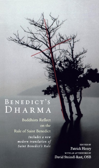 Benedicts Dharma: Buddhists Reflect on the Rule of Saint Benedict