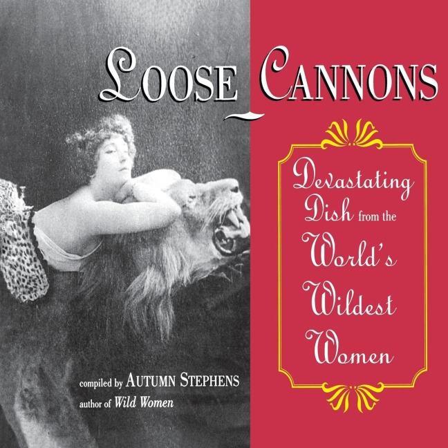 Loose Cannons: Devastating Dish from the Worlds Wildest Women