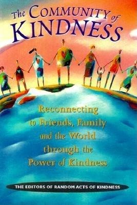 Community of Kindness: Reconnecting to Friends, Family, and the World Through the Power of Kindess