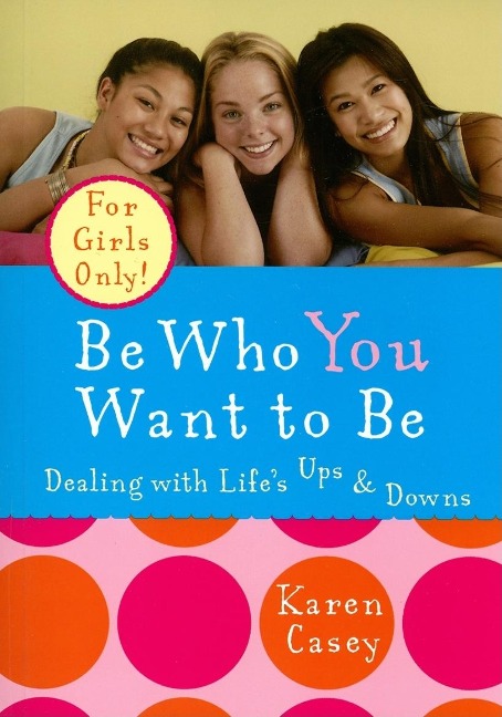 Be Who You Want to Be: Dealing with Lifes Ups & Downs