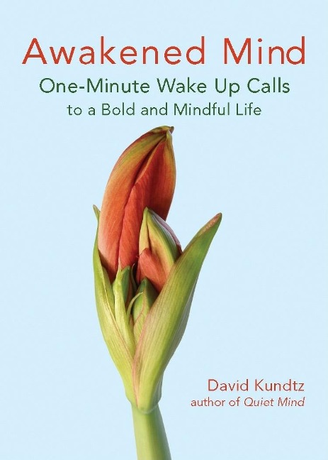 Awakened Mind: One-Minute Wake Up Calls to a Bold and Mindful Life (Mindfulness Book for Fans of the Daily Meditation Book of Healing)