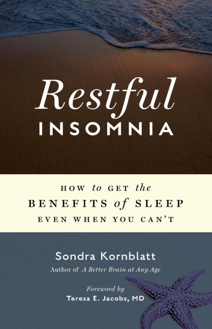 Restful Insomnia: How to Get the Benefits of Sleep Even When You Cant