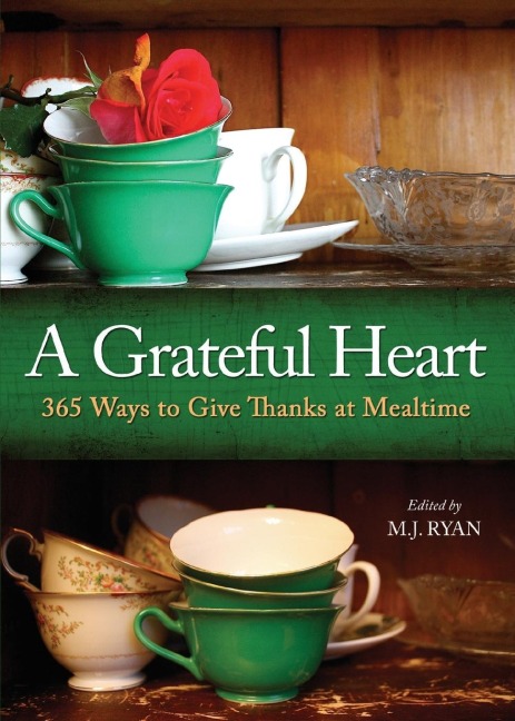 A Grateful Heart: Daily Blessings for the Evening Meals from Buddha to the Beatles (Prayers, Poems, Gratitude, Affirmations, Thanks)