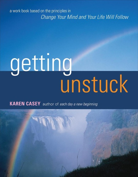 Getting Unstuck: A Workbook Based on the Principles in Change Your Mind and Your Life Will Follow (Guided Journal from the Author of Each Day a New Beginning)