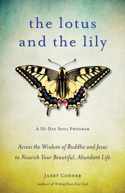 Lotus and the Lily: Access the Wisdom of Buddha and Jesus to Nourish Your Beautiful, Abundant Life (Mindfulness Meditation, for Fans of the Gifts of Imperfection)