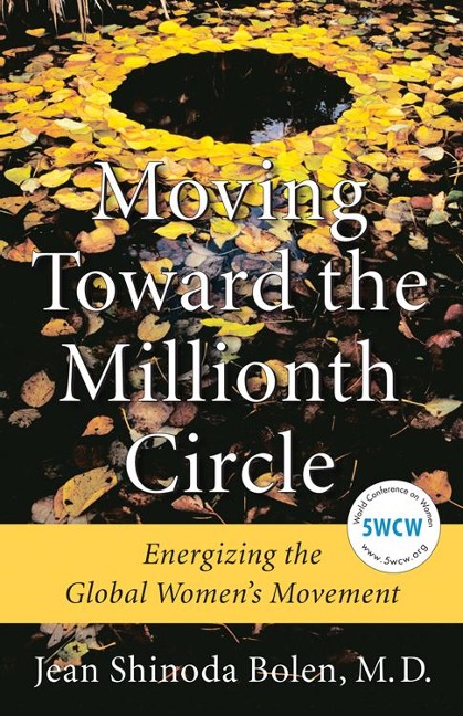 Moving Toward the Millionth Circle: Energizing the Global Womens Movement (Feminist gift, from the Author of Goddesses in Everywoman)