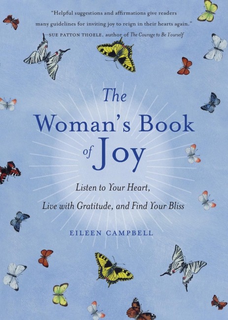 The Womans Book of Joy: Listen to Your Heart, Live with Gratitude, and Find Your Bliss (Daily Meditation Book, for Fans of Attitudes of Gratitude)