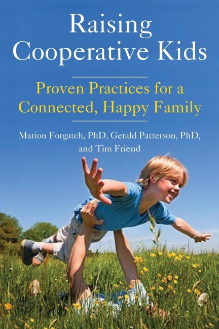 Raising Cooperative Kids: Proven Practices for a Connected, Happy Family (Parenting Book for Readers of The Whole-Brain Child)