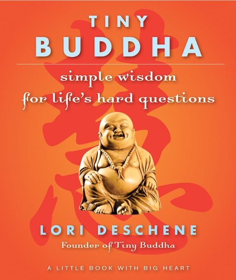 Tiny Buddha: Simple Wisdom for Lifes Hard Questions
