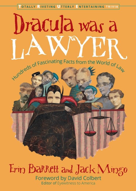 Dracula Was a Lawyer: Hundreds of Fascinating Facts from the World of Law