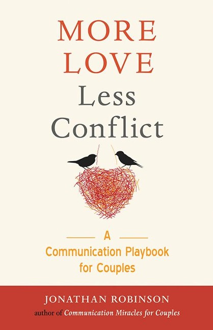 More Love Less Conflict: A Communication Playbook for Couples (Marriage Book for Couples)