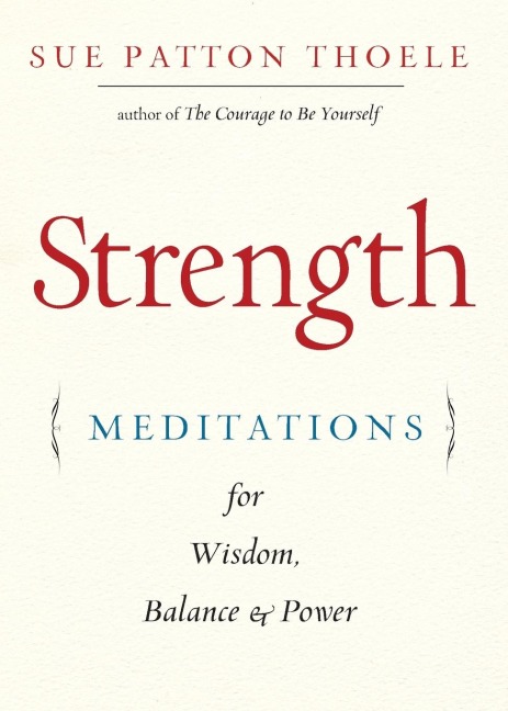 Strength: Meditations for Wisdom, Balance & Power (Affirmations, Mindfulness, for Fans of the Womans Book of Confidence)